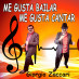 Me gusta bailar me gusta cantar